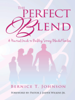 The Perfect Blend: A Practical Guide to Building Strong Blended Families
