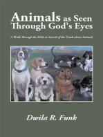 Animals as Seen Through God’S Eyes: A Walk Through the Bible in Search of the Truth About Animals