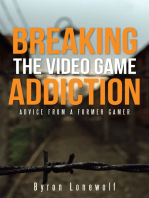 Breaking the Video Game Addiction: Advice from a former gamer