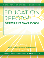 Education Reform: Before It Was Cool: The Real Story and Pioneers Who Made It Happen