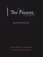 The Present.: A Mindfulness Handbook for the Everyday Guru