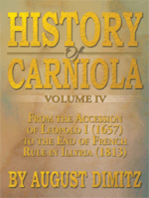 History of Carniola Volume Iv: From Ancient Times to the Year 1813 with Special Consideration of Cultural Development