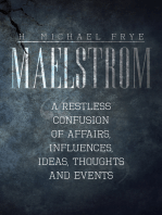 Maelstrom: A Restless Confusion of Affairs, Influences, Ideas, Thoughts and Events