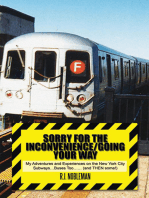 Sorry for the Inconvenience/Going Your Way: My Adventures and Experiences on the New York City Subways…Buses Too…… (And Then Some!)