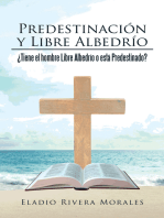 Predestinación Y Libre Albedrío: ¿Tiene El Hombre Libre Albedrío O Está Predestinado?