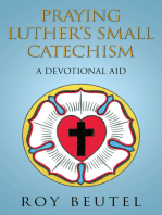 Praying Luther’S Small Catechism: A Devotional Aid