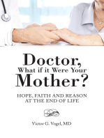 Doctor, What If It Were Your Mother?: Hope, Faith and Reason at the End of Life