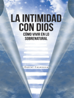 La Intimidad Con Dios: Cómo Vivir En Lo Sobrenatural