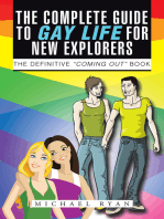 The Complete Guide to Gay Life for New Explorers: The Definitive “Coming Out” Book