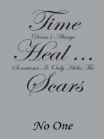 Time Doesn't Always Heal . . . Sometimes It Only Hides the Scars