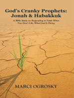 God’S Cranky Prophets: Jonah & Habakkuk: A Bible Study on Responding in Faith When You Don’T Like What God Is Doing