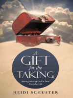 A Gift for the Taking: Having More of God  in Your  Everyday Life
