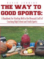 The Way to Good Sports:: A Handbook for Starting Well in the Pleasant Craft of Coaching High School and Youth Sports