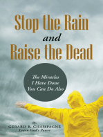 Stop the Rain and Raise the Dead: The Miracles I Have Done You Can Do Also