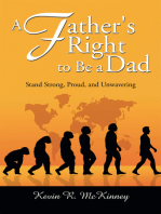 A Father's Right to Be a Dad: Stand Strong, Proud, and Unwavering
