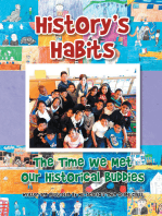 History’S Habits the Time We Met Our Historical Buddies