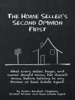 The Home Seller's Second Opinion First: What Every Seller, Buyer, and Owner Should Know, but Doesn't Know, Before Talking to Any Broker or Real Estate Agent.