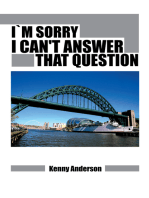 I`M Sorry I Can't Answer That Question