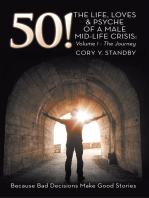 50!: The Life, Loves & Psyche of a   						Male Mid-Life Crisis: Volume 1 - the Journey