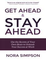 Get Ahead and Stay Ahead: Use the Secrets of Your Own Brain to Unleash Your Success at Work