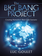 The Big Bang Project: Creating Humanity’S Best-Case Scenario