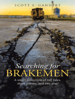 Searching for Brakemen: A Small Collection of Tall Tales, Short Poems, and One Play