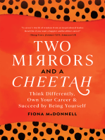 Two Mirrors and a Cheetah: Think Differently, Own Your Career & Succeed by Being Yourself