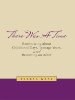 There Was a Time: Reminiscing About Childhood Days,  Teenage Years, and Becoming an Adult
