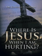 Where Is Jesus When I Am Hurting?