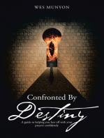 Confronted by Destiny: A Guide to Helping You Face off with Your Prayers Confidently