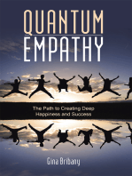 Quantum Empathy: The Path to Creating Deep Happiness and Success