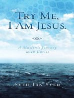 Try Me, I Am Jesus: A Muslim's Journey with Christ
