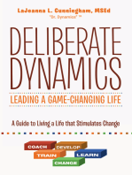 Deliberate Dynamics: Leading a Game-Changing Life: A Guide to Living a Life That Stimulates Change