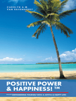 Positive Power & Happiness!Tm: Pp&H!Tm Empowering Yourself into a Joyful & Happy Life!