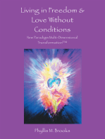 Living in Freedom & Love Without Conditions: New Paradigm Multi-Dimensional Transformation™