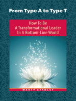 From Type a to Type T: How to Be a Transformational Leader in a Bottom-Line World