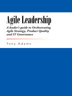 Agile Leadership: A Leader’S Guide to Orchestrating Agile Strategy, Product Quality and It Governance