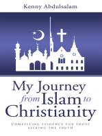 My Journey from Islam to Christianity: Compelling Evidence for Those Seeking the Truth