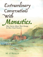 Extraordinary Conversations with Monastics.: Their Stories About Their Passage to Their Final Vocation
