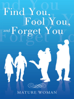 Find You, Fool You, and Forget You