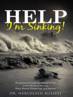 Help I'm Sinking!: Navigating Through the Storms of Life to the Shores of Success Ships Storms Shatterings and Success