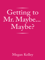 Getting to Mr. Maybe…Maybe?