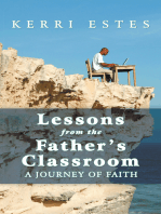 Lessons from the Father's Classroom: A Journey of Faith