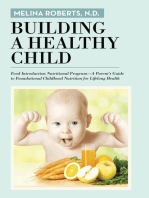 Building a Healthy Child: Food Introduction Nutritional Program—A Parent’S Guide to Foundational Childhood Nutrition for Lifelong Health