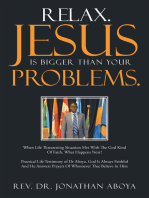 Relax. Jesus Is Bigger Than Your Problems.: When Life Threatening Situation Met with the God Kind of Faith, What Happens Next?