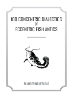 100 Concentric Dialectics of Eccentric Fish Antics