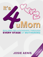 It’S 4 Umom: Building Relationships Through Every Stage of Mothering