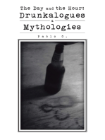 The Day and the Hour:: Drunkalogues & Mythologies
