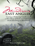 Murderous East Anglia: Casting a Flickering Candle over a Miscellany of Dark and Nefarious Deeds Resulting in Bloodshed