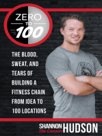 Zero to 100: The Blood, Sweat, and Tears of Building a Fitness Chain from Idea to 100 Locations